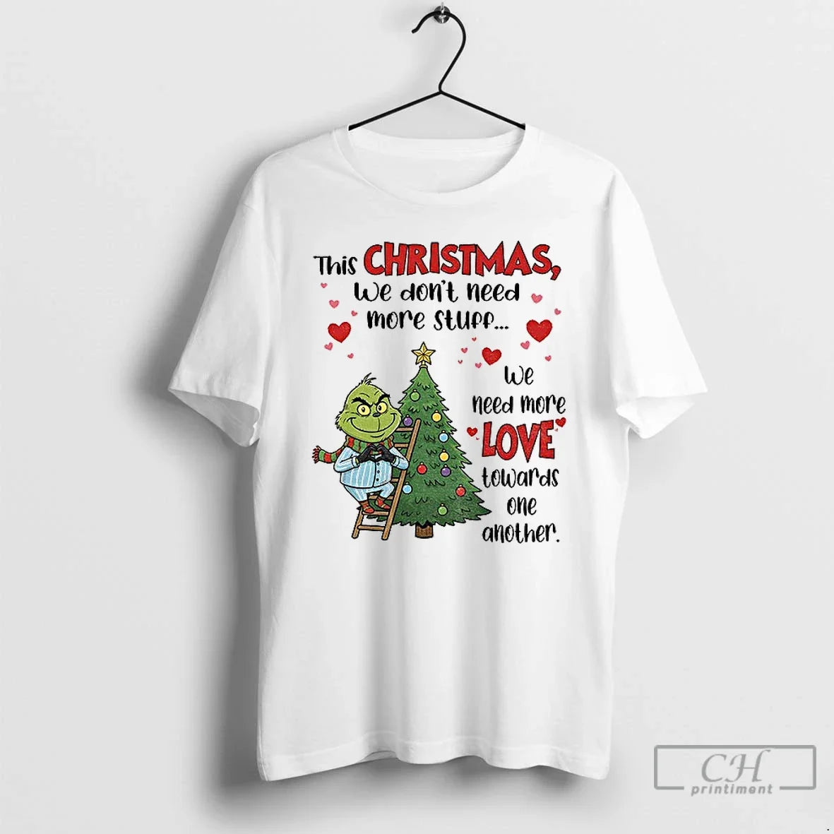 Grinch This We Dont Need More Stuff We Need More Love Towards One T-Shirts