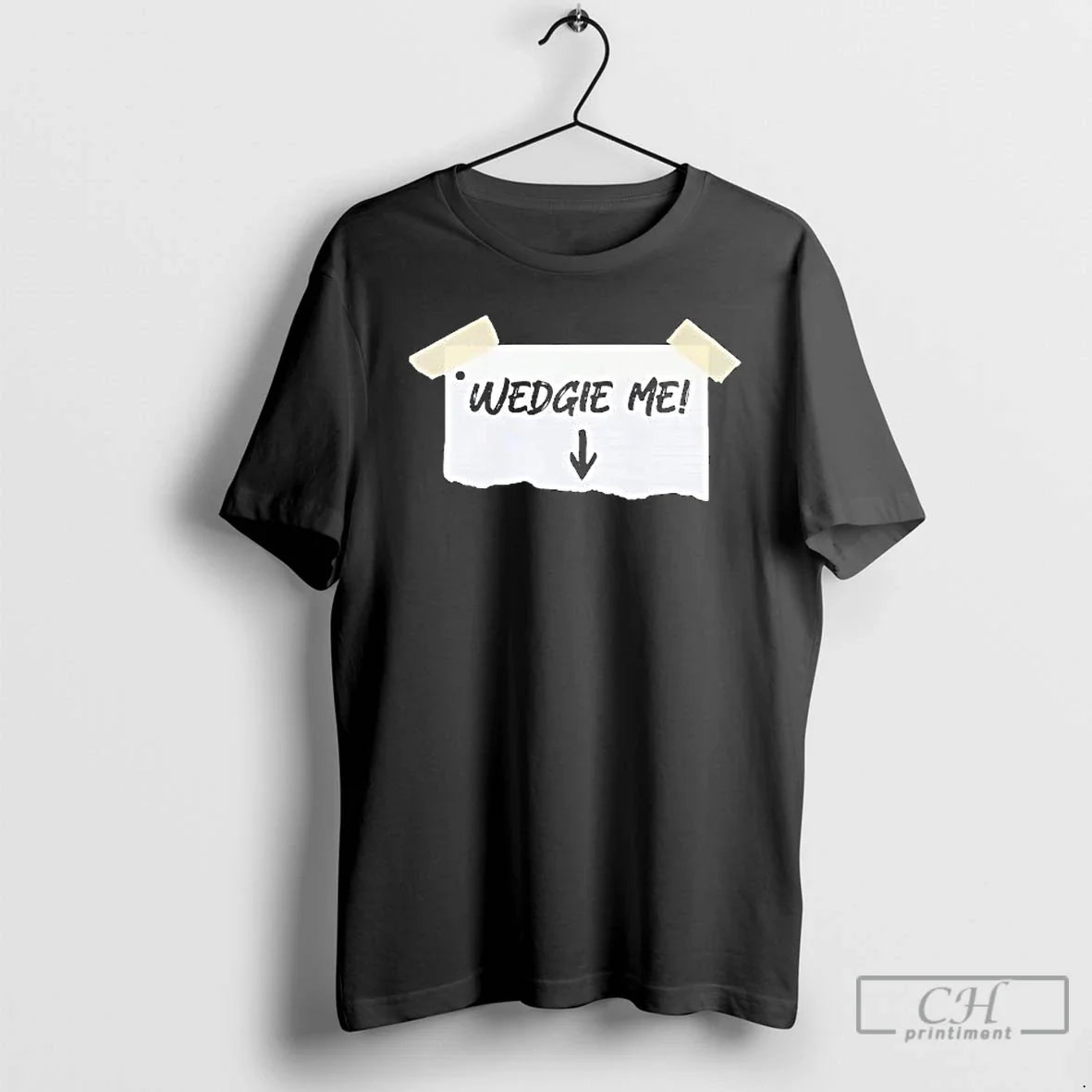 Wedgie Me T-Shirts