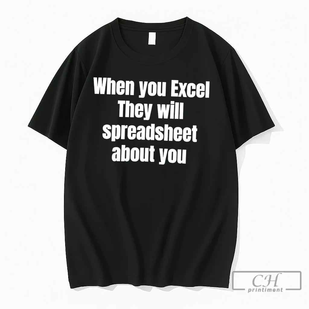 Premium When You Excel They Will Spreadsheet About You Tee Unisex , , , Long Sleeve Tee