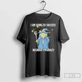 Wizard Frog I Am Going Succeed Because Im Crazy T-Shirts