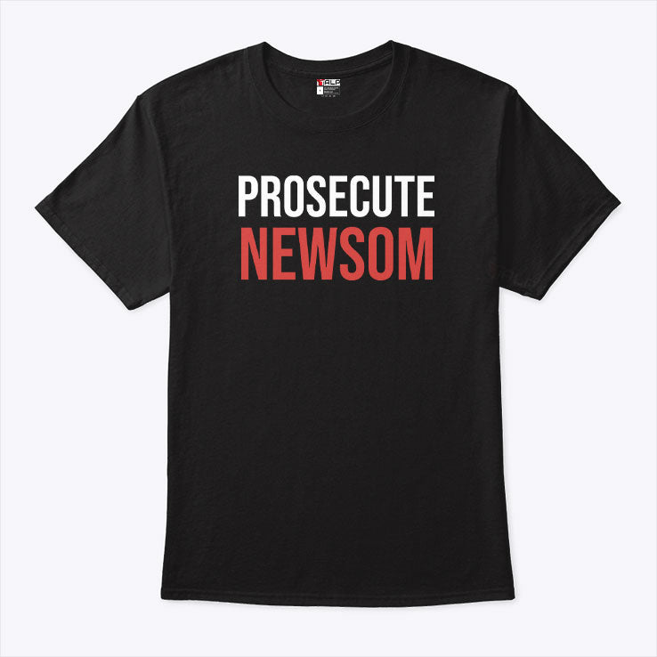 Prosecute Newsom T Shirt