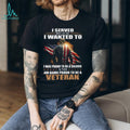 Proud Military Veteran I Served Because I Wanted To T Shirt