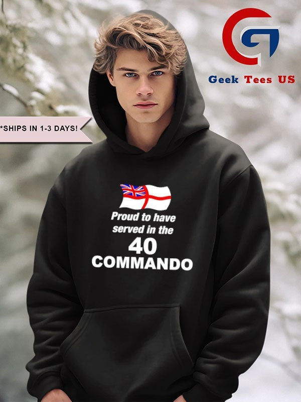 Proud to Have Served in The 40 Commando shirt Unisex , , , Long Sleeve Tee