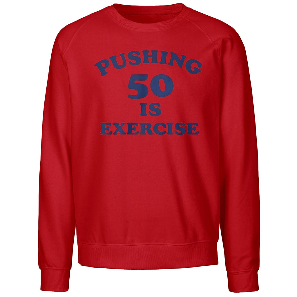 Pushing 50 Is Exercise Shirt