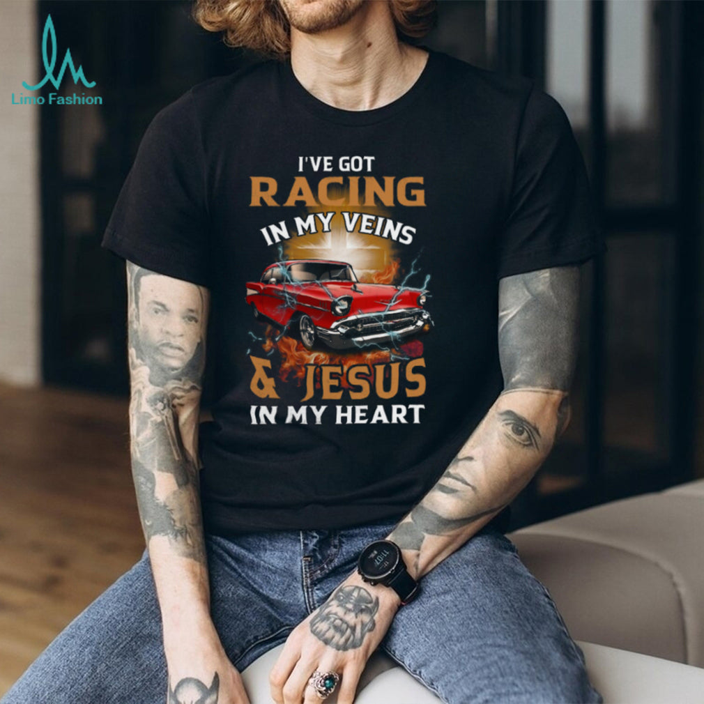 Racing In My Veins Jesus In My Heart Christian Car Racer Shirt