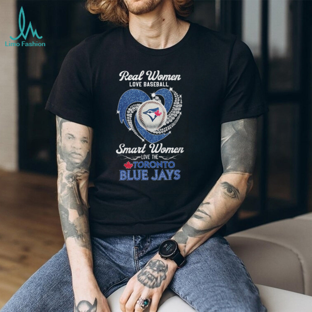 Real Women Love Baseball Smart Women Love Toronto Blue Jays T Shirt