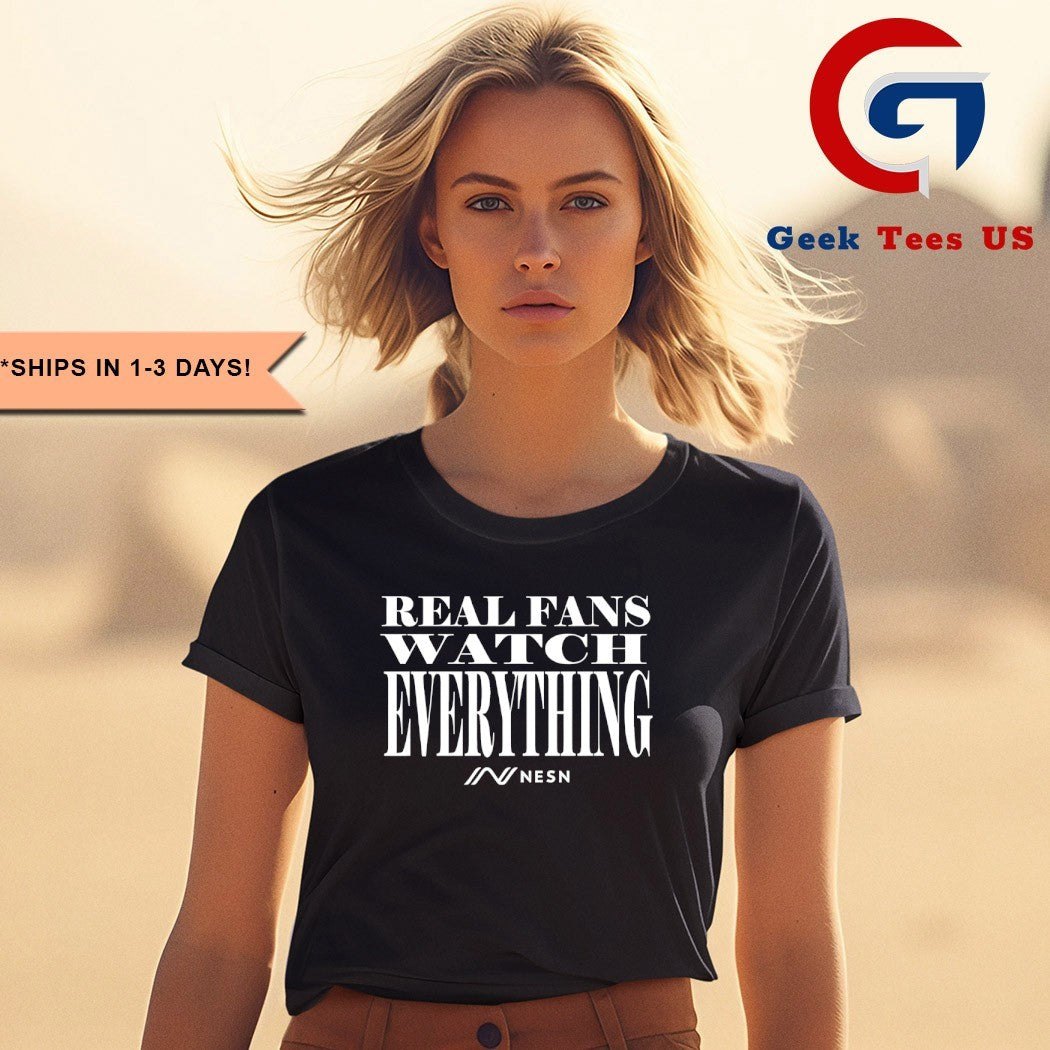 Real fans watch everything NESN logo shirt Unisex , , , Long Sleeve Tee