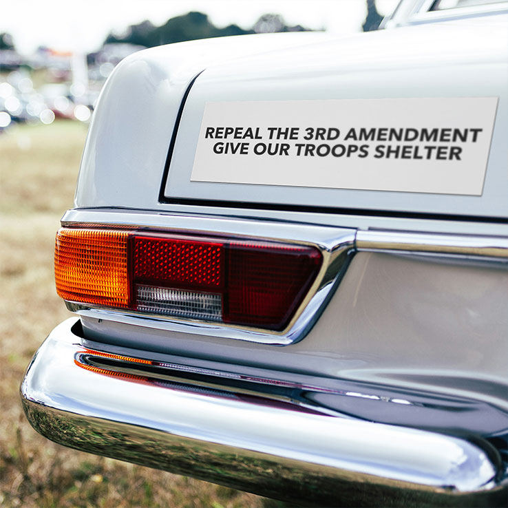Repeal The 3rd Amendment Give Our Troops Shelter Car Magnet