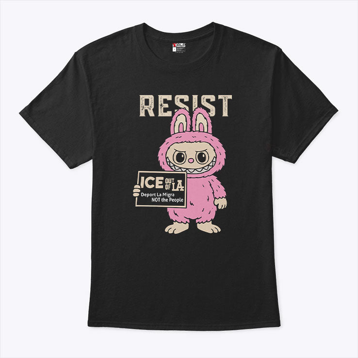 Resist With Labubu Immigrants Welcome ICE Out Of LA T Shirt