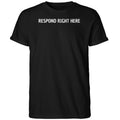 Respond Right Here Shirt