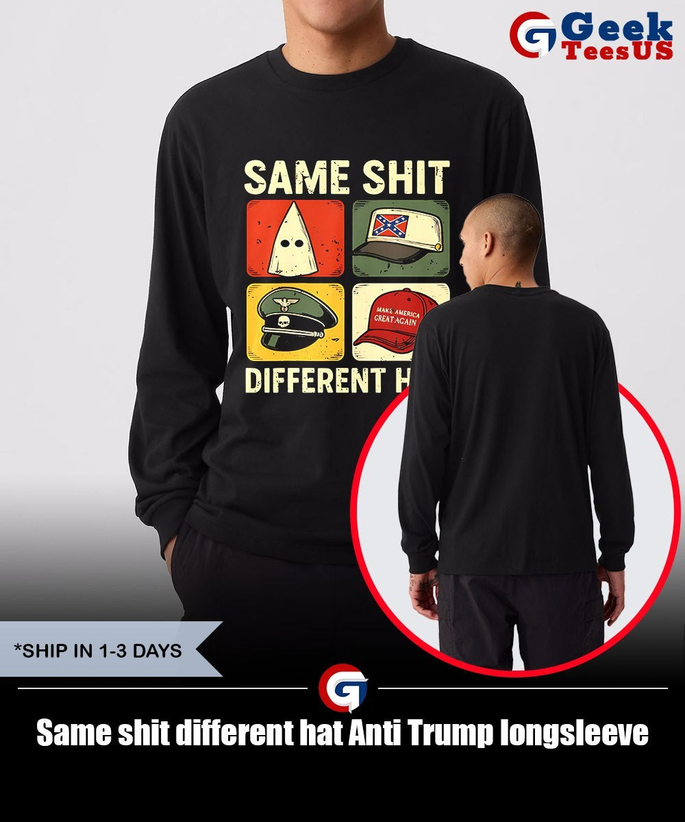 Same shit different hat Anti Trump shirt Unisex , , , Long Sleeve Tee