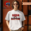 Satan is a Bottom shirt Unisex , , , Long Sleeve Tee