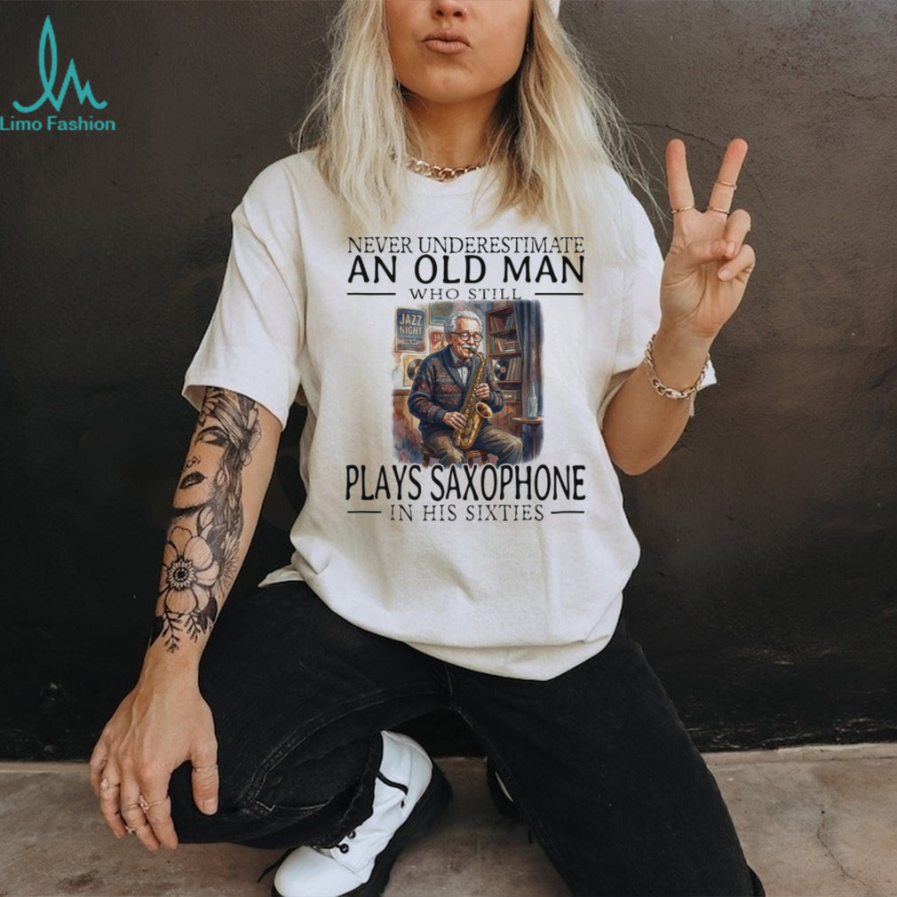 Saxophone Player Old Man in His Sixties Jazz Musician T Shirt