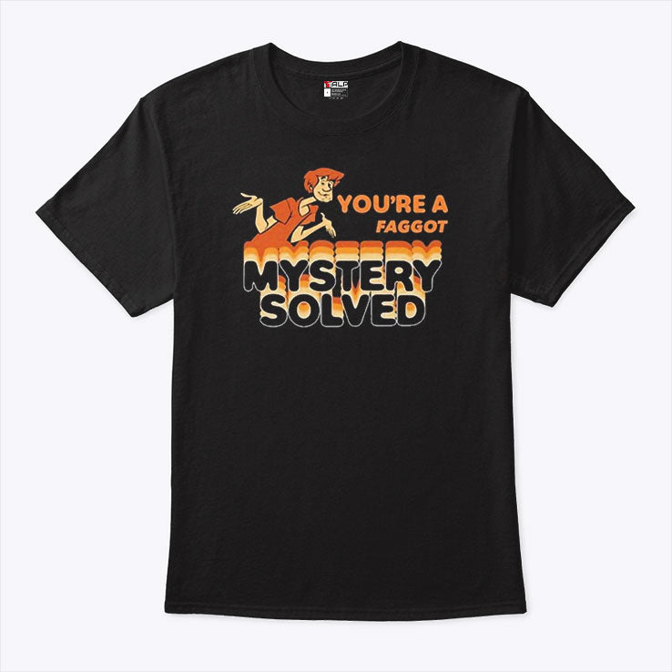 Scooby Doo Shaggy You’re A Faggot Mystery Solved Shirt