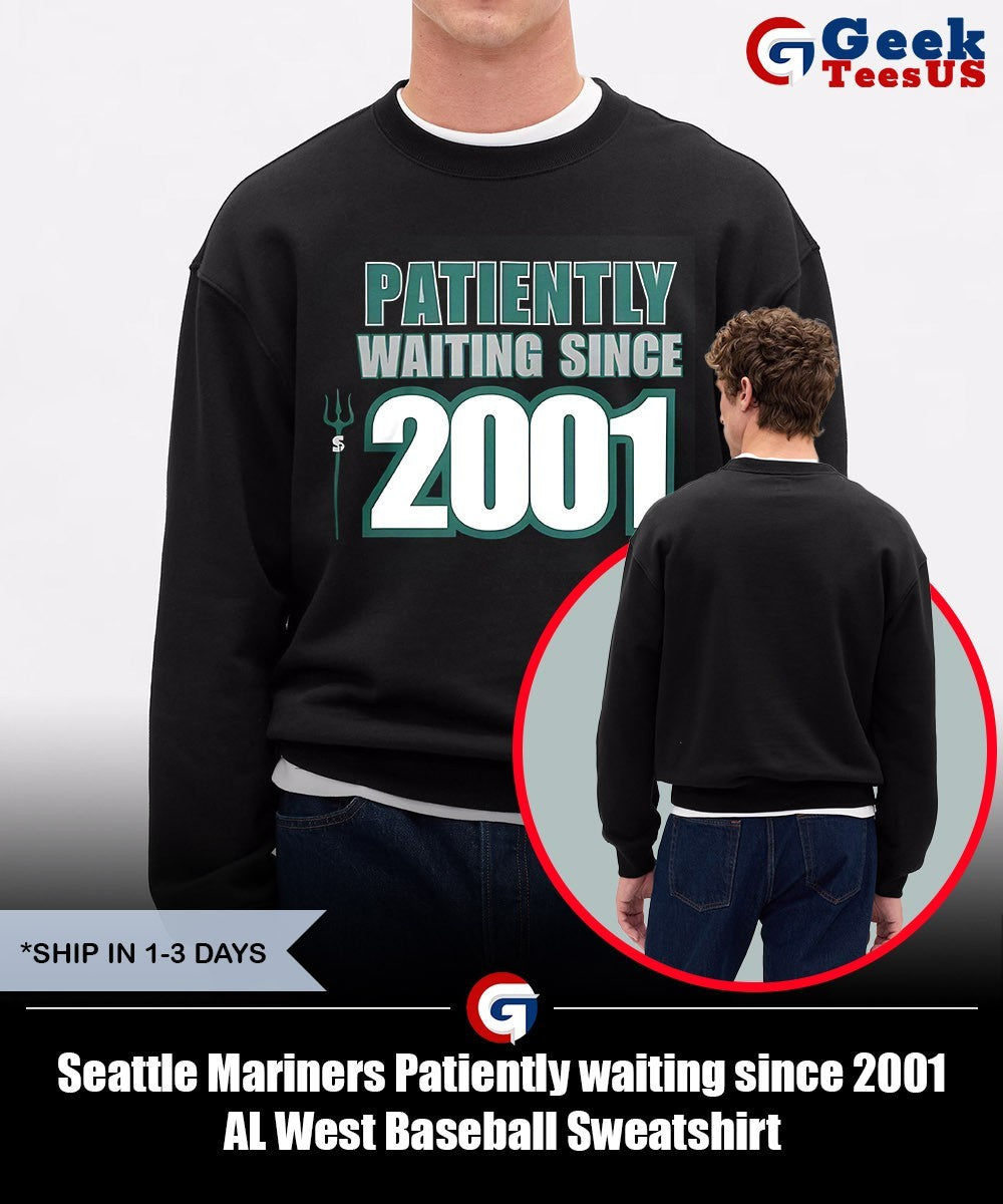 Seattle Mariners Patiently waiting since 2001 AL West Baseball shirt Unisex , , , Long Sleeve Tee