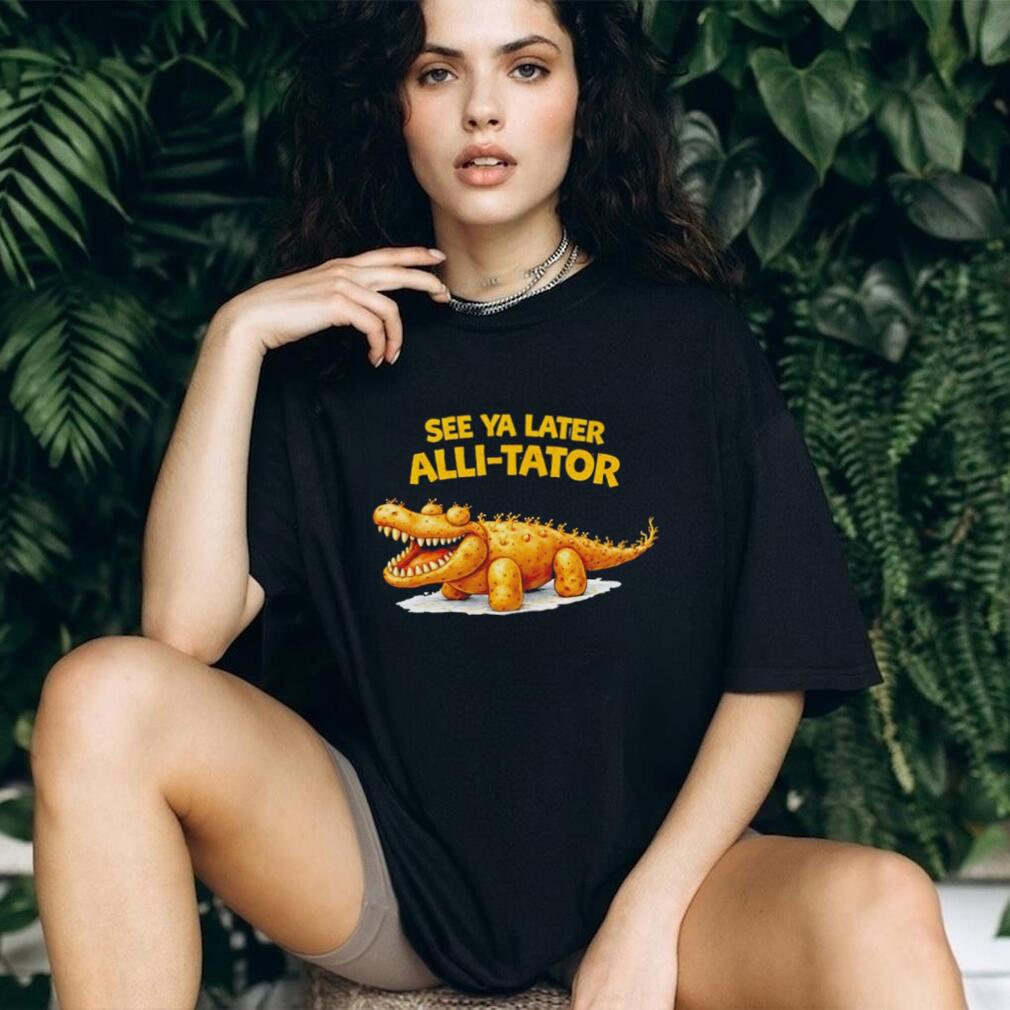 See Ya Later Alli Tator Funny Potato Crocodile Pun Black T Shirt
