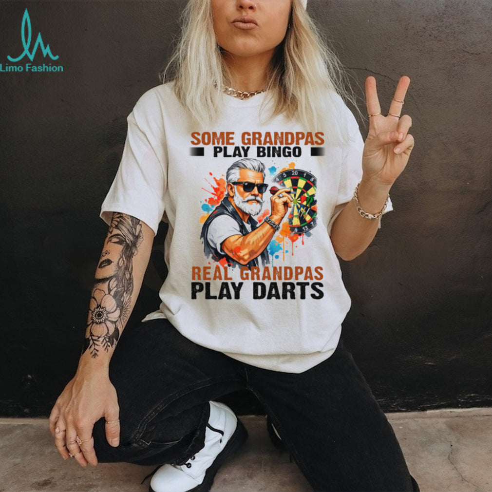 Some Grandpas Play Bingo Real Grandpas Play Darts T Shirt