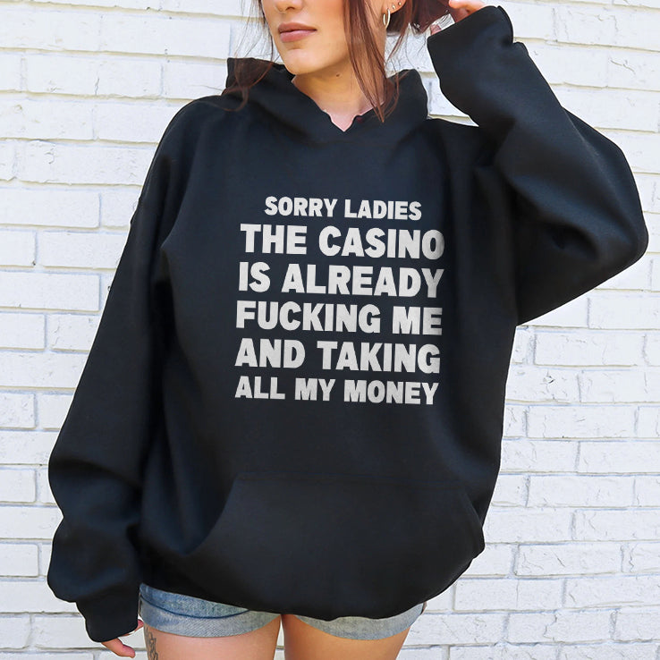 Sorry Ladies The Casino Is Already Fucking Me And Taking All My Money Shirt