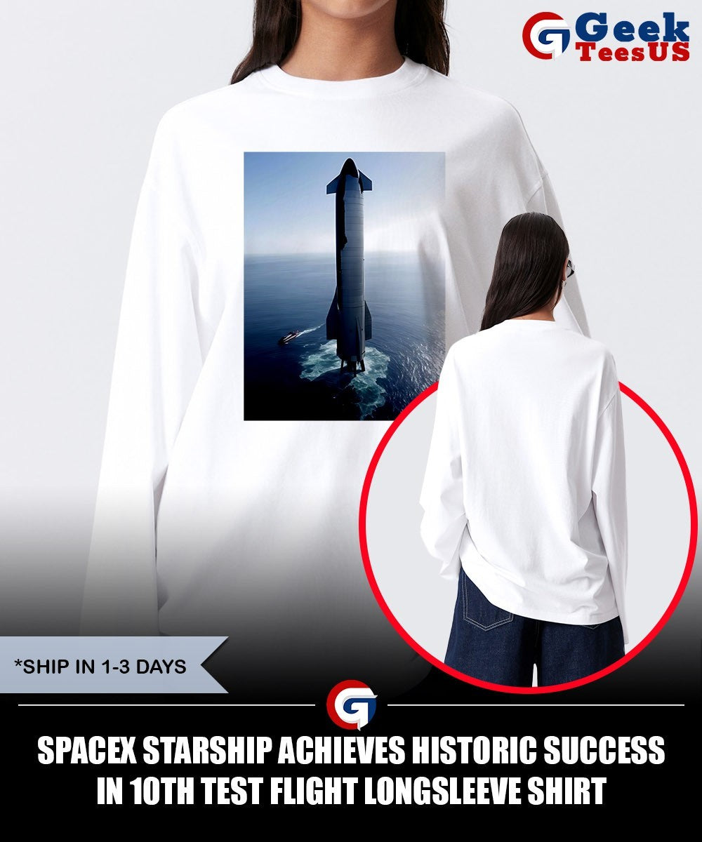 SpaceX Starship Achieves Historic Success in 10th Test Flight shirt Unisex , , , Long Sleeve Tee