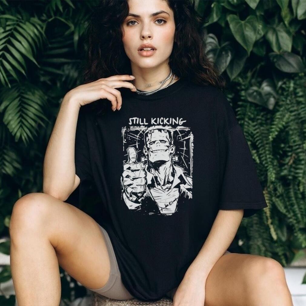 Still Kicking Frankenstein Monster Horror shirt