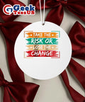 Take the Risk or Lose the Change Ornament Unisex , , , Long Sleeve Tee