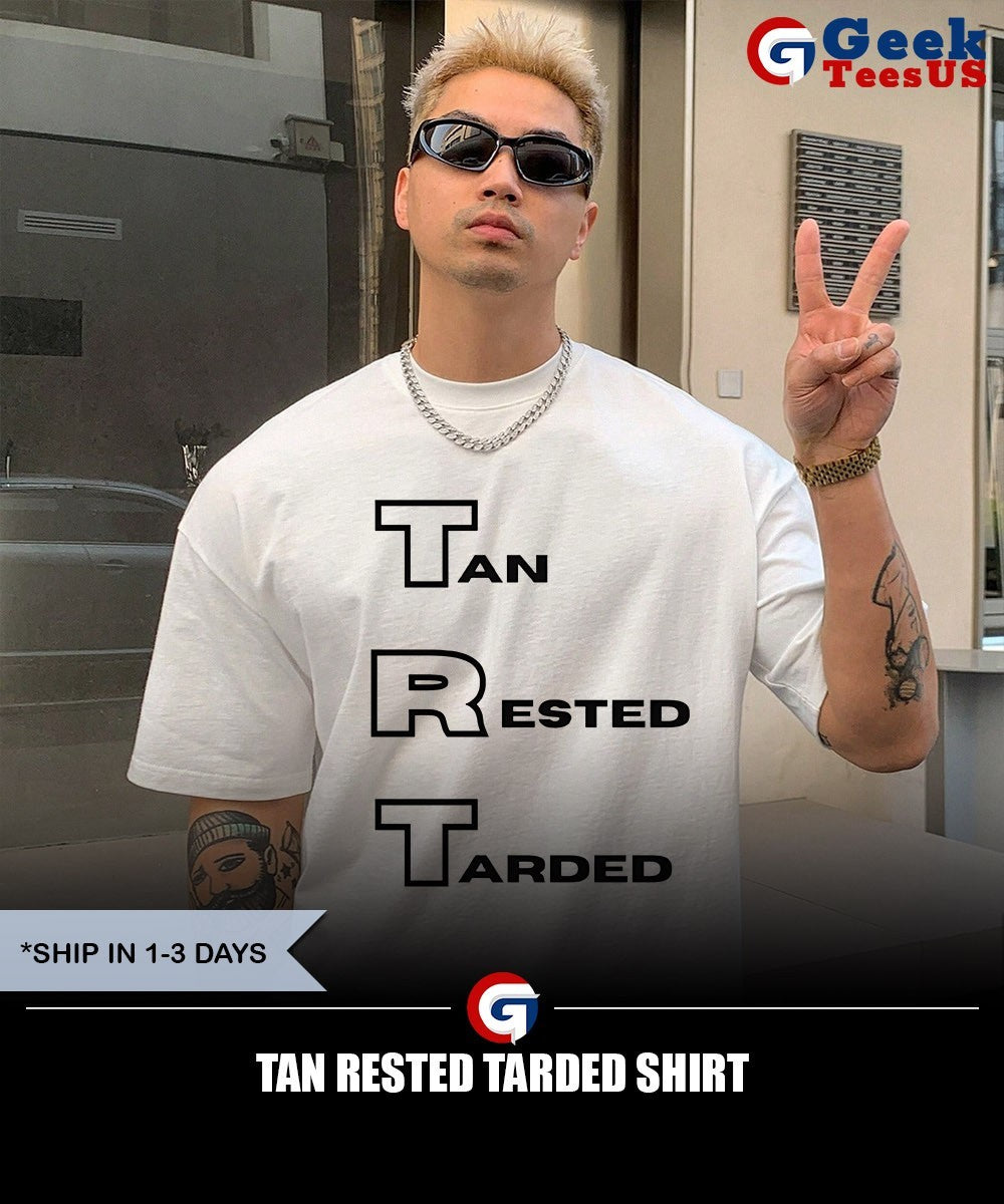 Tan Rested Tarded shirt Unisex , , , Long Sleeve Tee