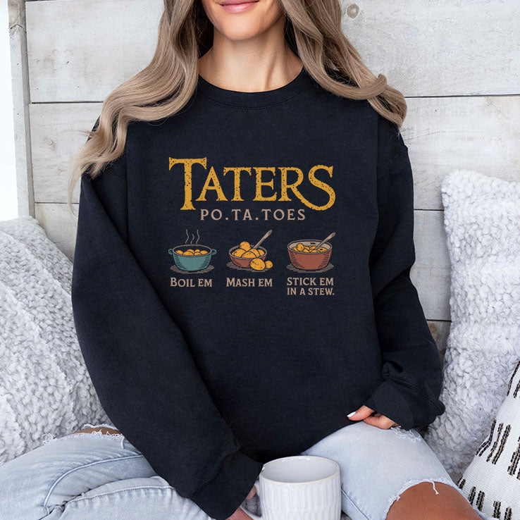 Taters Po-Ta-Toes Boil Em Mash Em Stick Em In A Stew Shirt