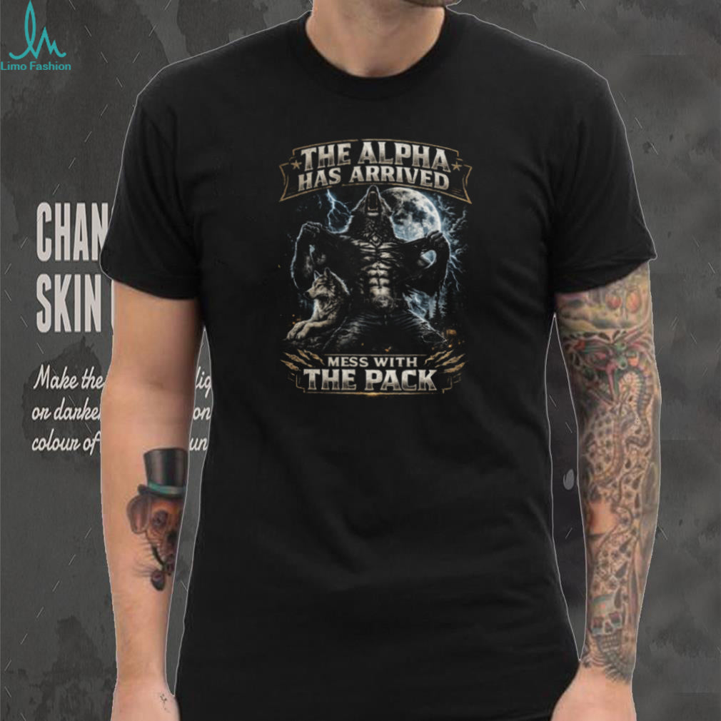 The Alpha Has Arrived Mess With The Pack Werewolf Moon Graphic T Shirt