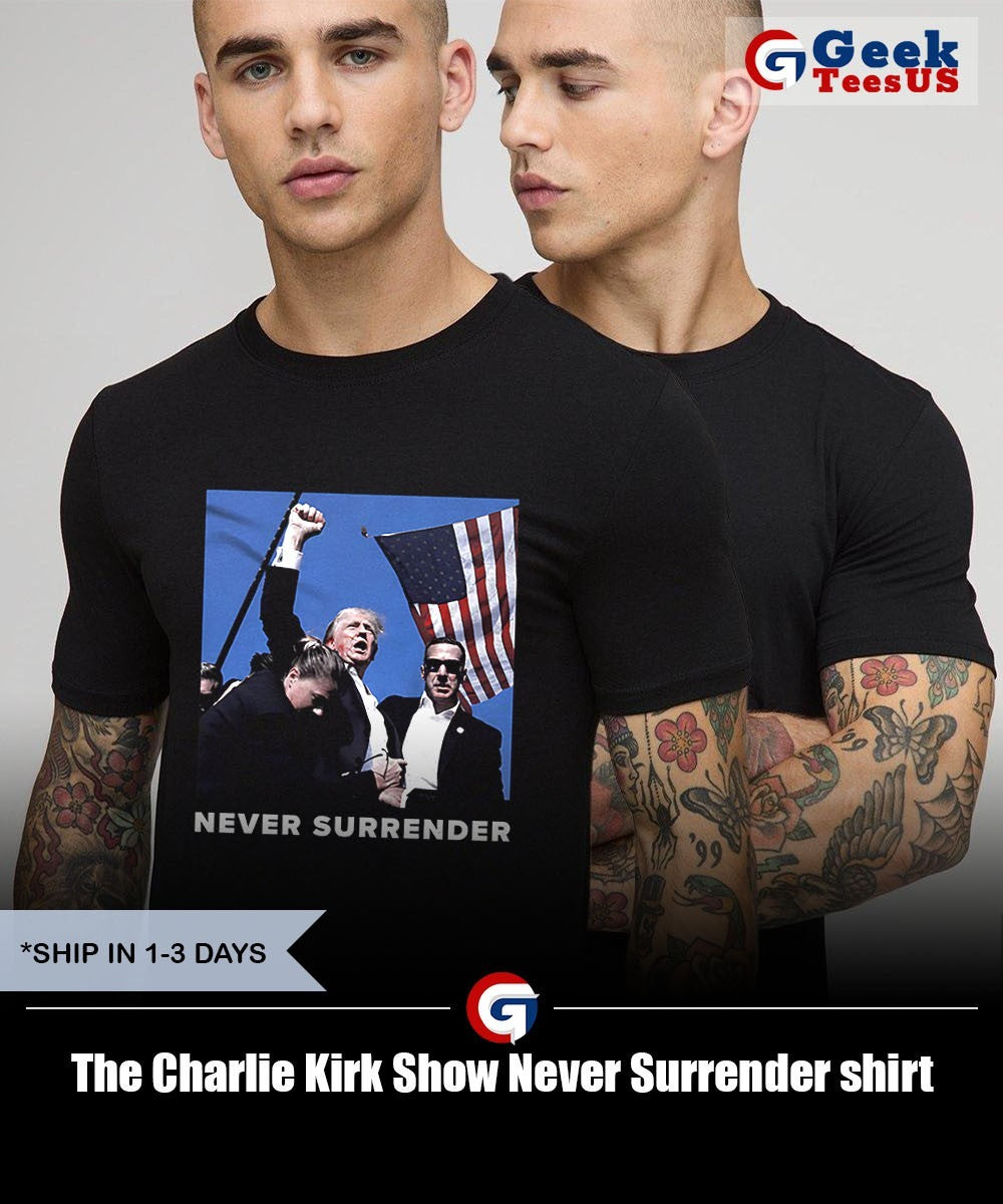 The Charlie Kirk Show Never Surrender shirt Unisex , , , Long Sleeve Tee