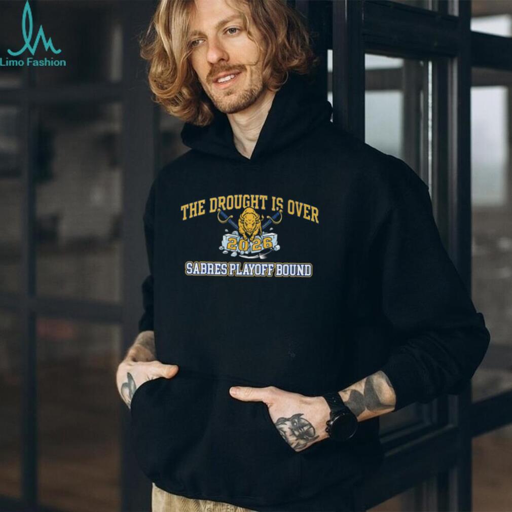 The Drought Is Over 2026 Buffalo Sabres Playoff Bound Hockey T Shirt
