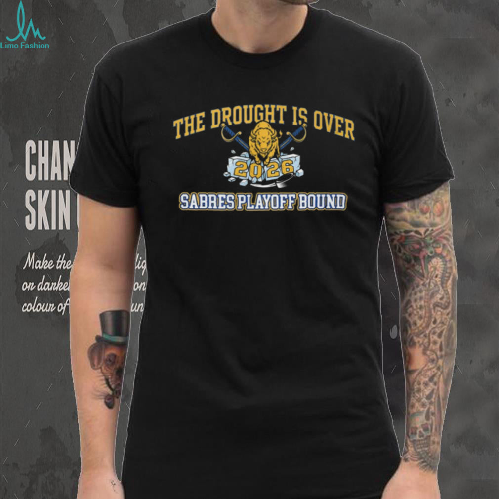The Drought Is Over 2026 Buffalo Sabres Playoff Bound Hockey T Shirt