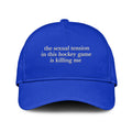 The Sexual Tension In This Hockey Game Is Killing Me Hat