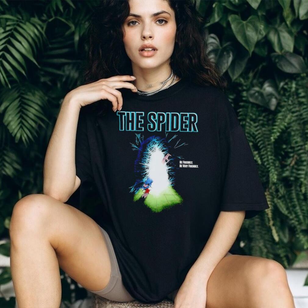 The Spider be friendly be very friendly shirt