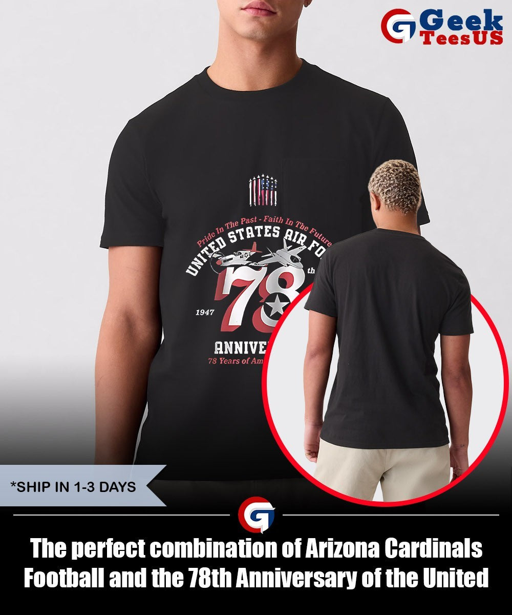 The perfect combination of Arizona Cardinals Football and the 78th Anniversary of the United States Air Force 1947-2025 shirt
