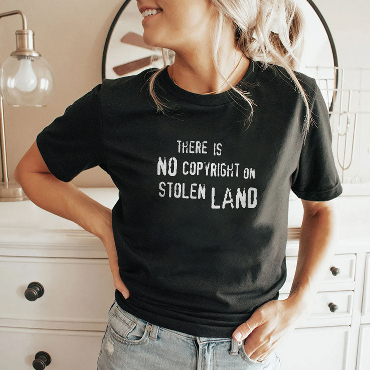 There Is No Copyright On Stolen Land T Shirt