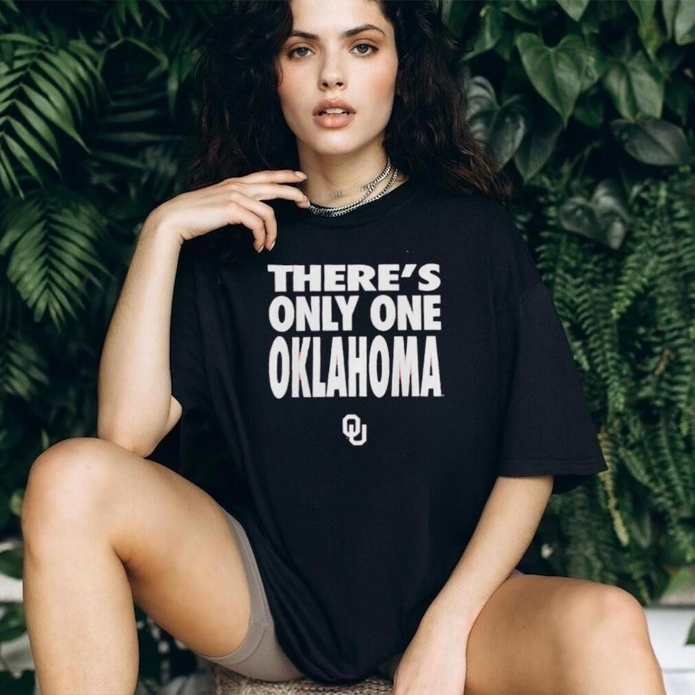 There’s Only One Oklahoma Sooners Solgan shirt