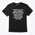 There’s Only So Many Prayers Imma Pray Before I Cuss You Out Shirt