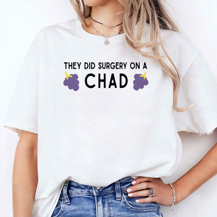 They Did Surgery On A Chad T Shirt