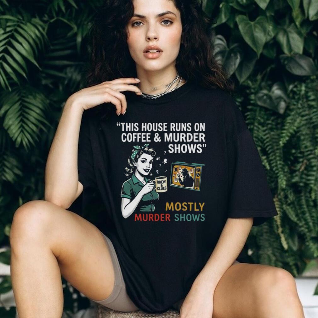 This House Runs On Coffee and Murder Shows Retro Housewife Tee