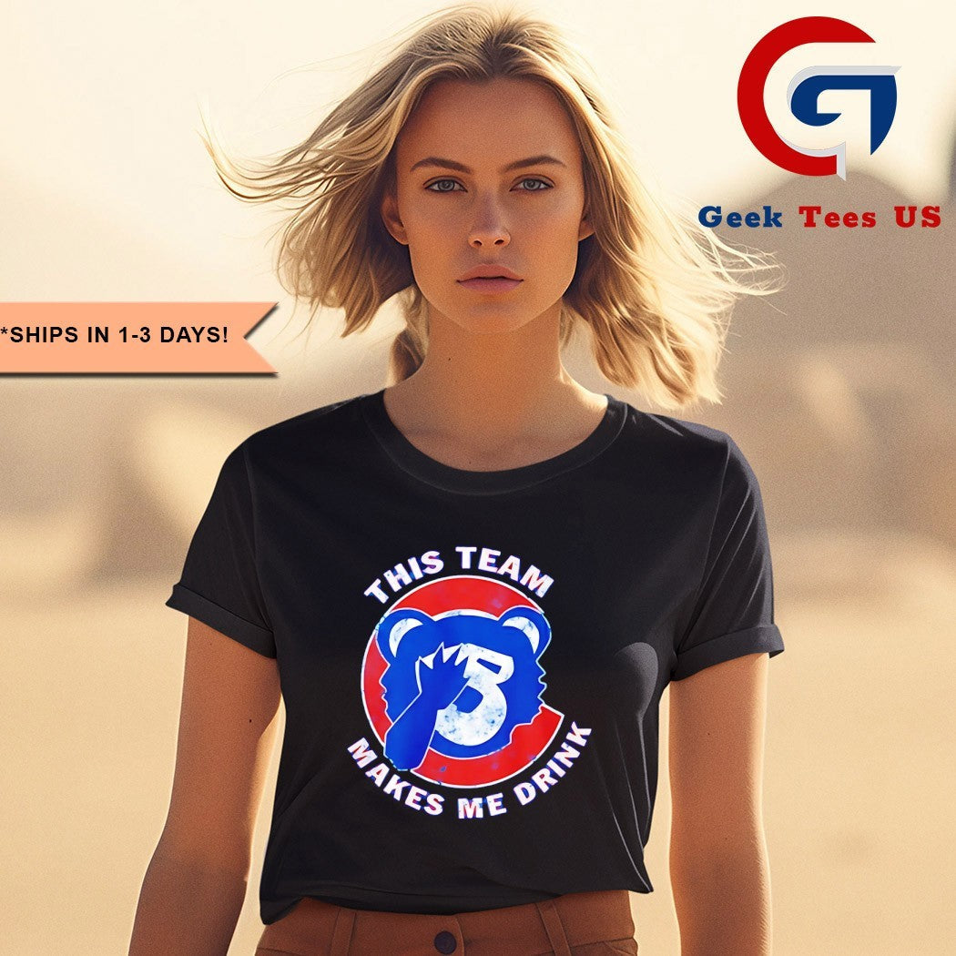 This team makes me drink Chicago Cubs shirt Unisex , , , Long Sleeve Tee