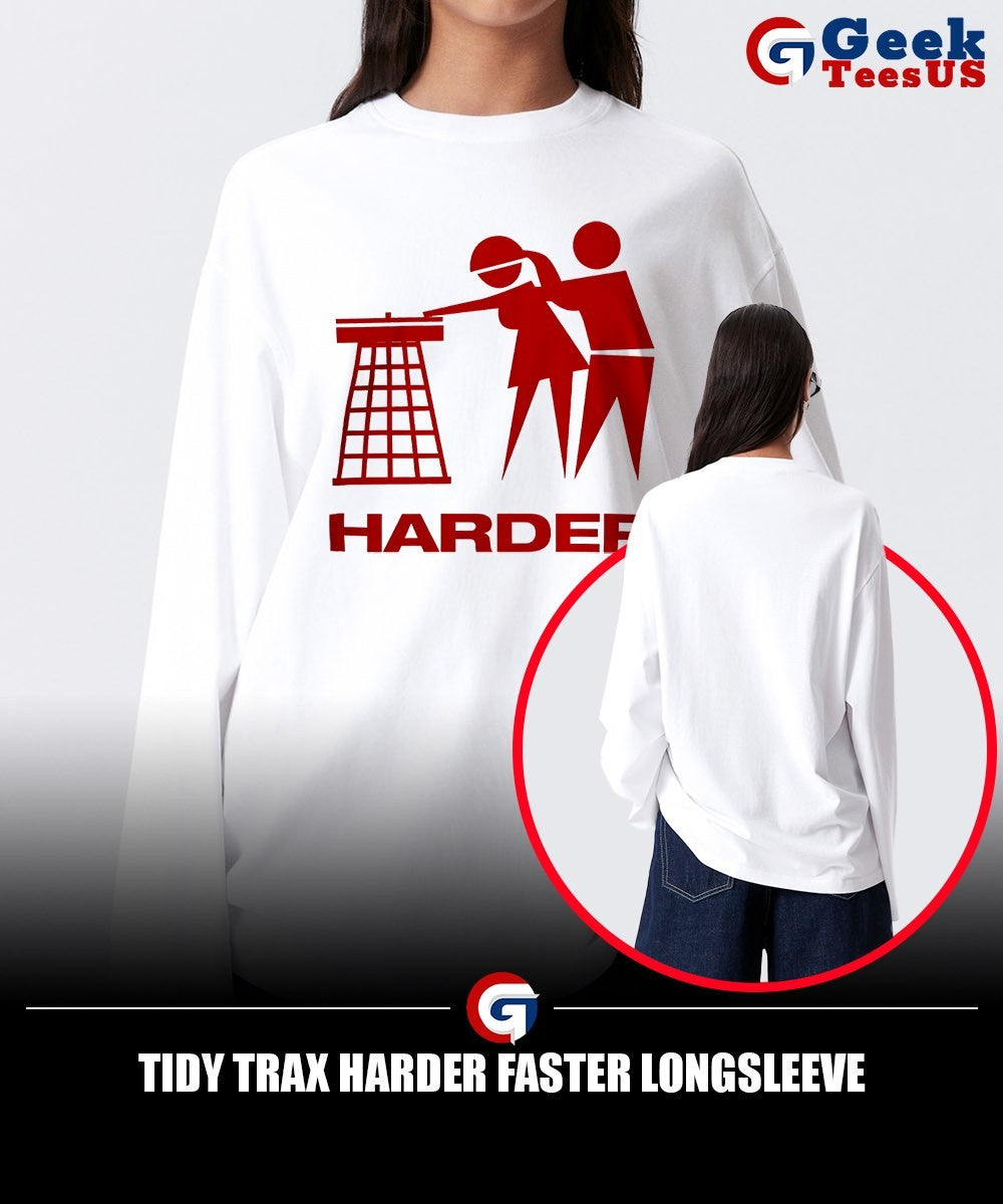 Tidy trax harder faster shirt Unisex , , , Long Sleeve Tee