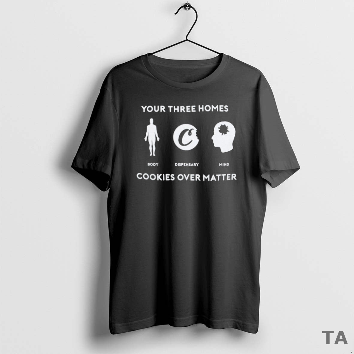 Top Cookies Your Three Homes Over Matter T-Shirts