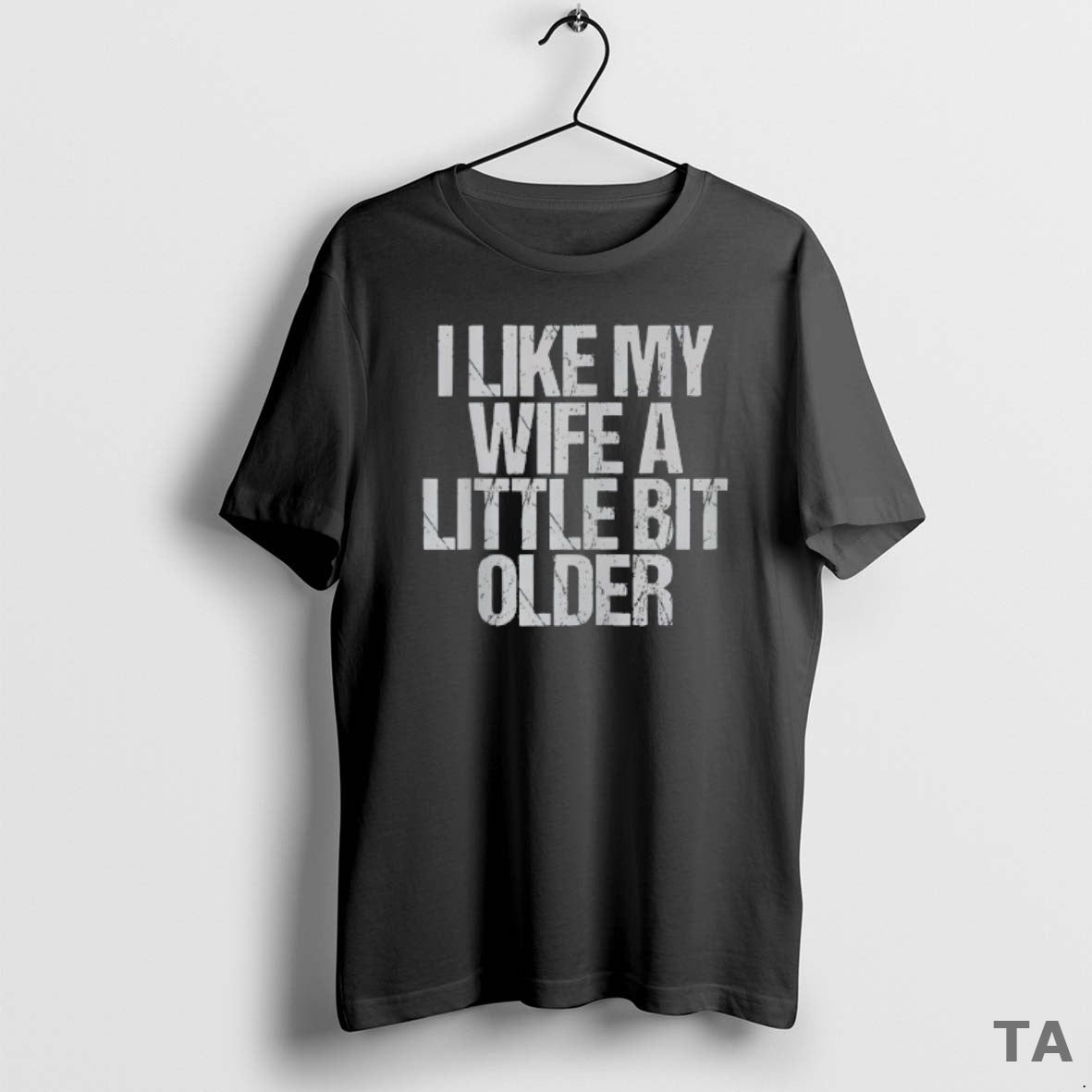 Top I Like My Wife Little Bit Older Vintage T-Shirts