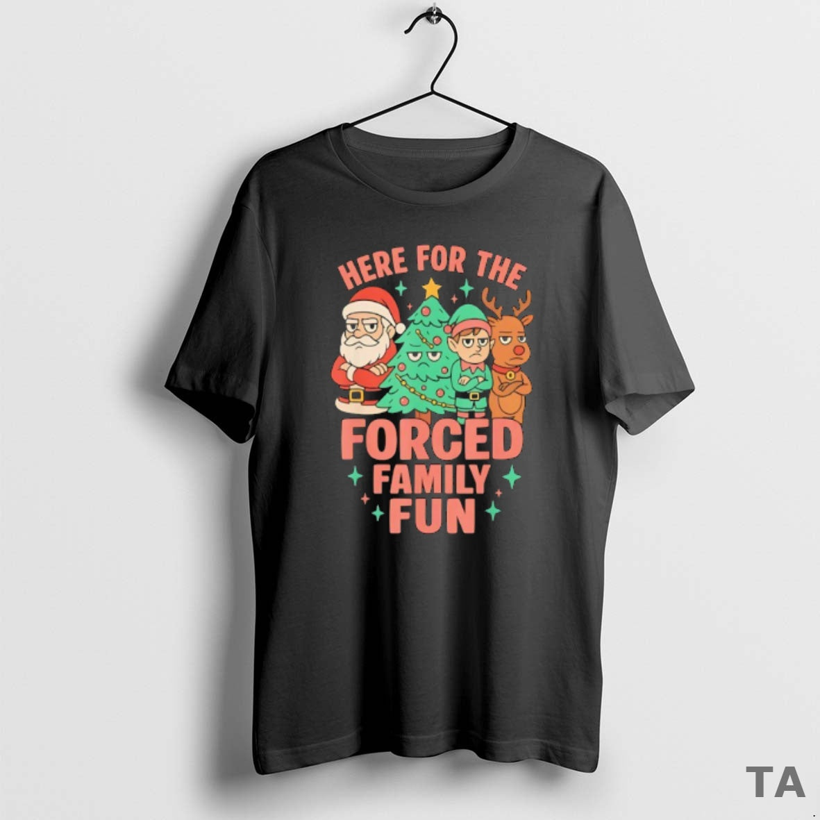 Top Santa Elf Reindeer Tree Here Forced Family Fun T-Shirts