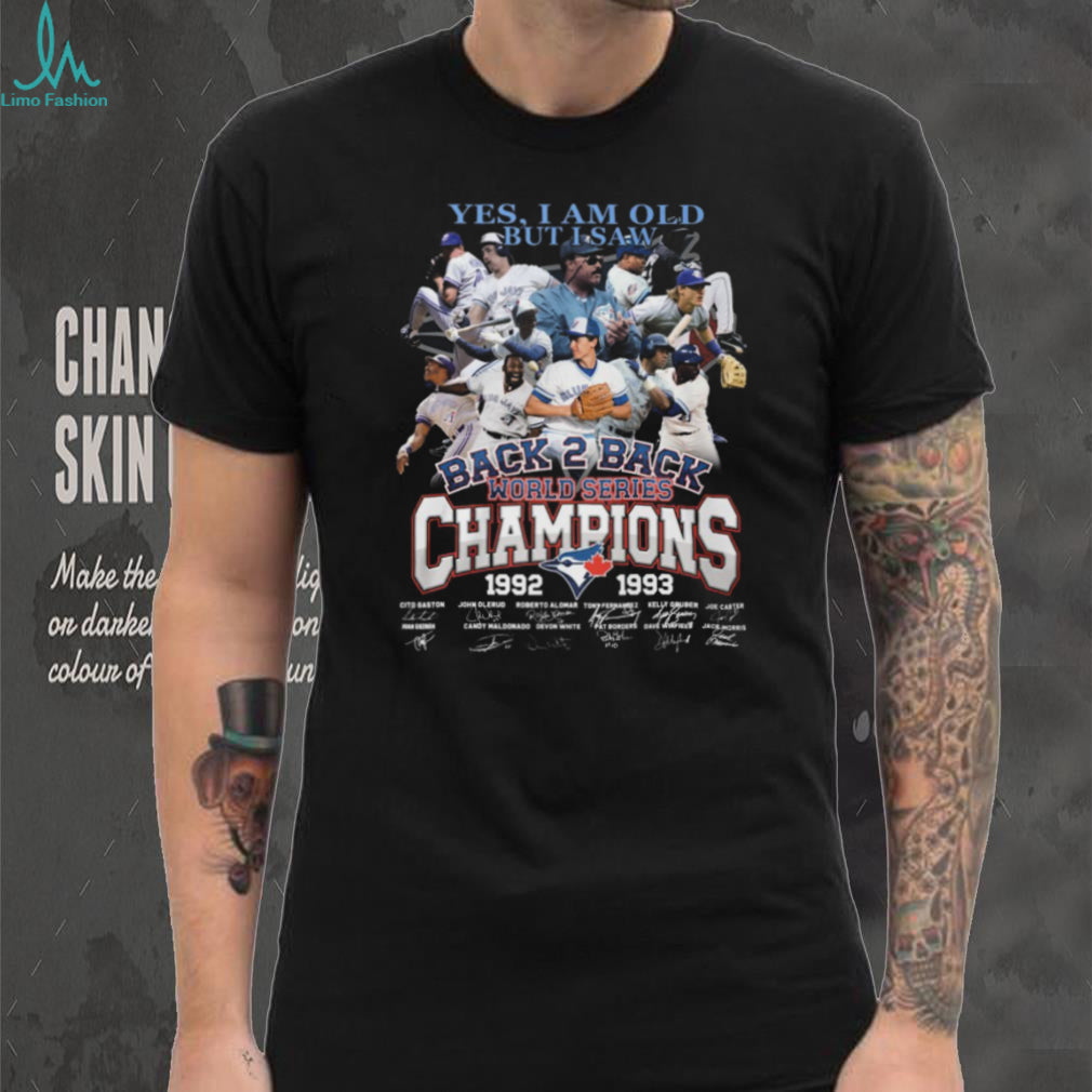 Toronto Blue Jays Yes I Am Old But I Saw Back 2 Back World Series Champions T Shirt