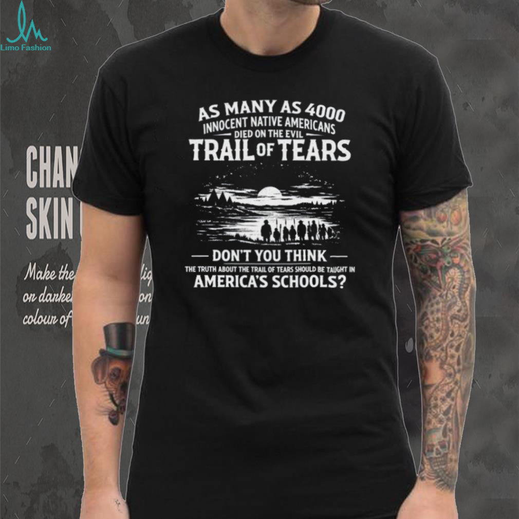 Trail Of Tears Truth Education Native American History Awareness T Shirt