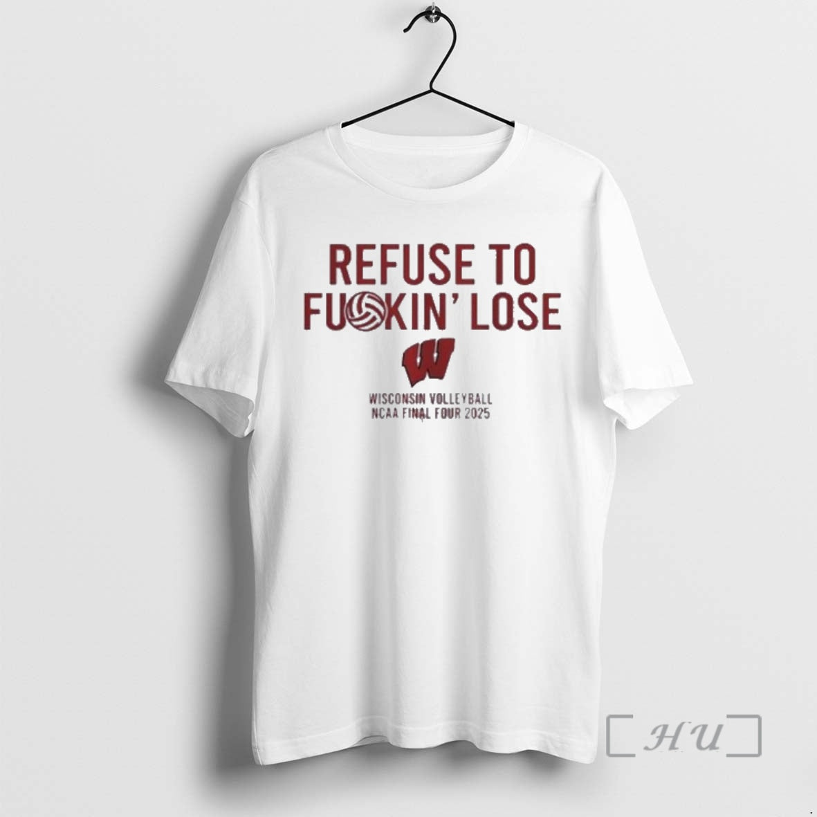 Trending Refuse Fuckin Lose Wisconsin Badgers Volleyball Ncaa Final Four 2025 T-Shirts