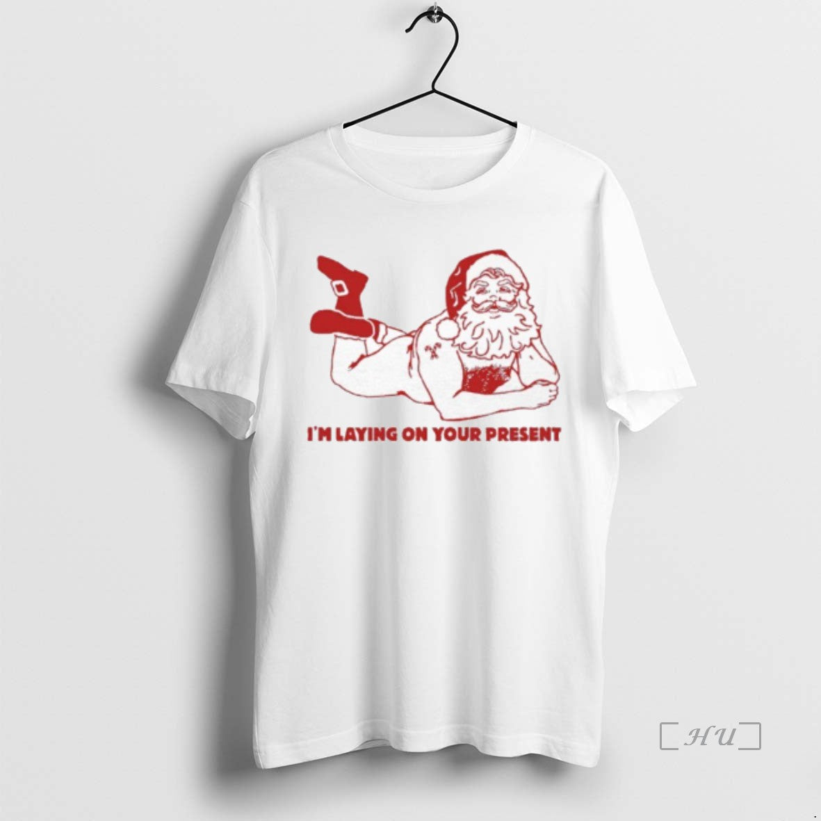 Trending Santa Clause Im Laying Your Present T-Shirts