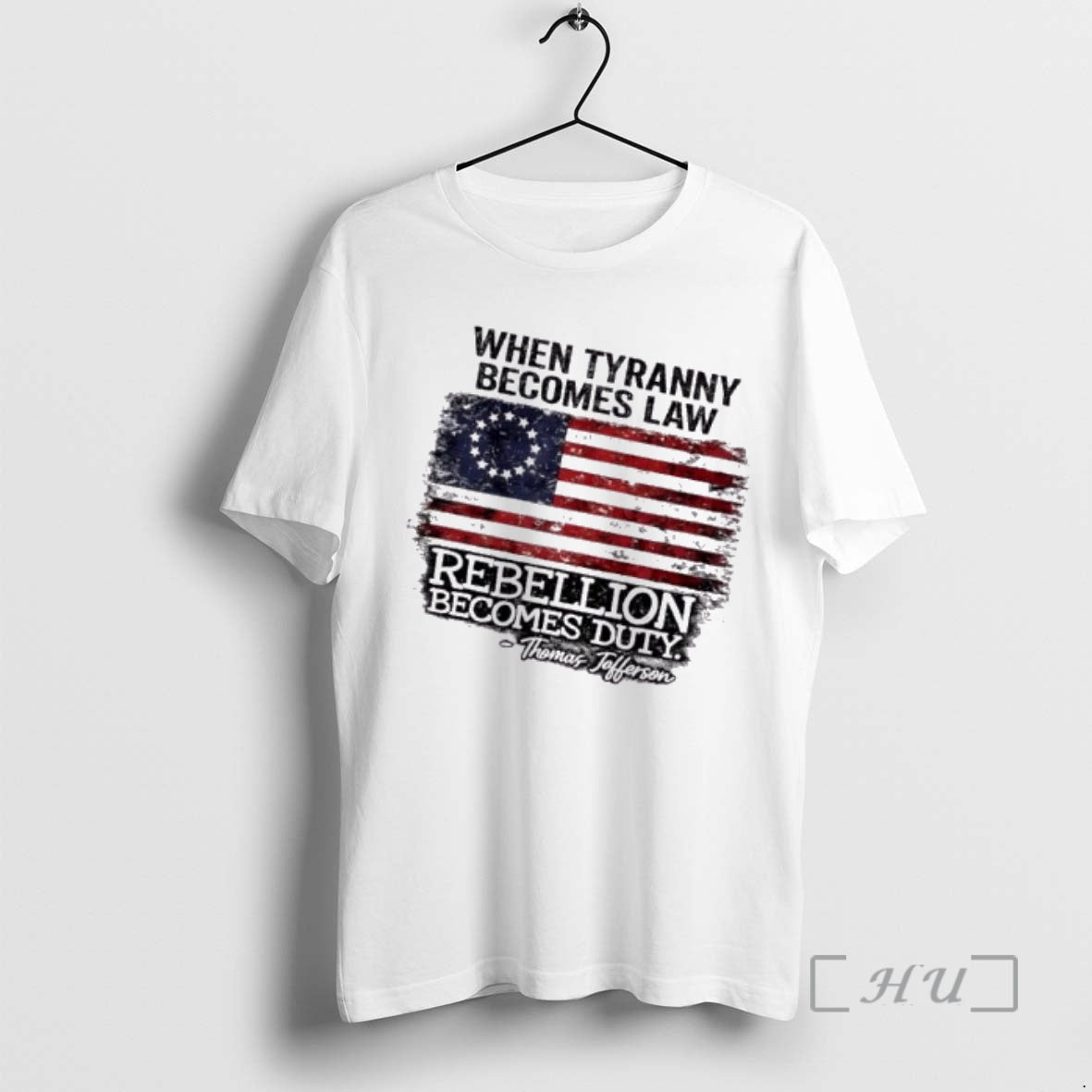 Trending When Tyranny Becomes Law Rebellion Becomes Duty Thomas Jefferson Us Flag T-Shirts