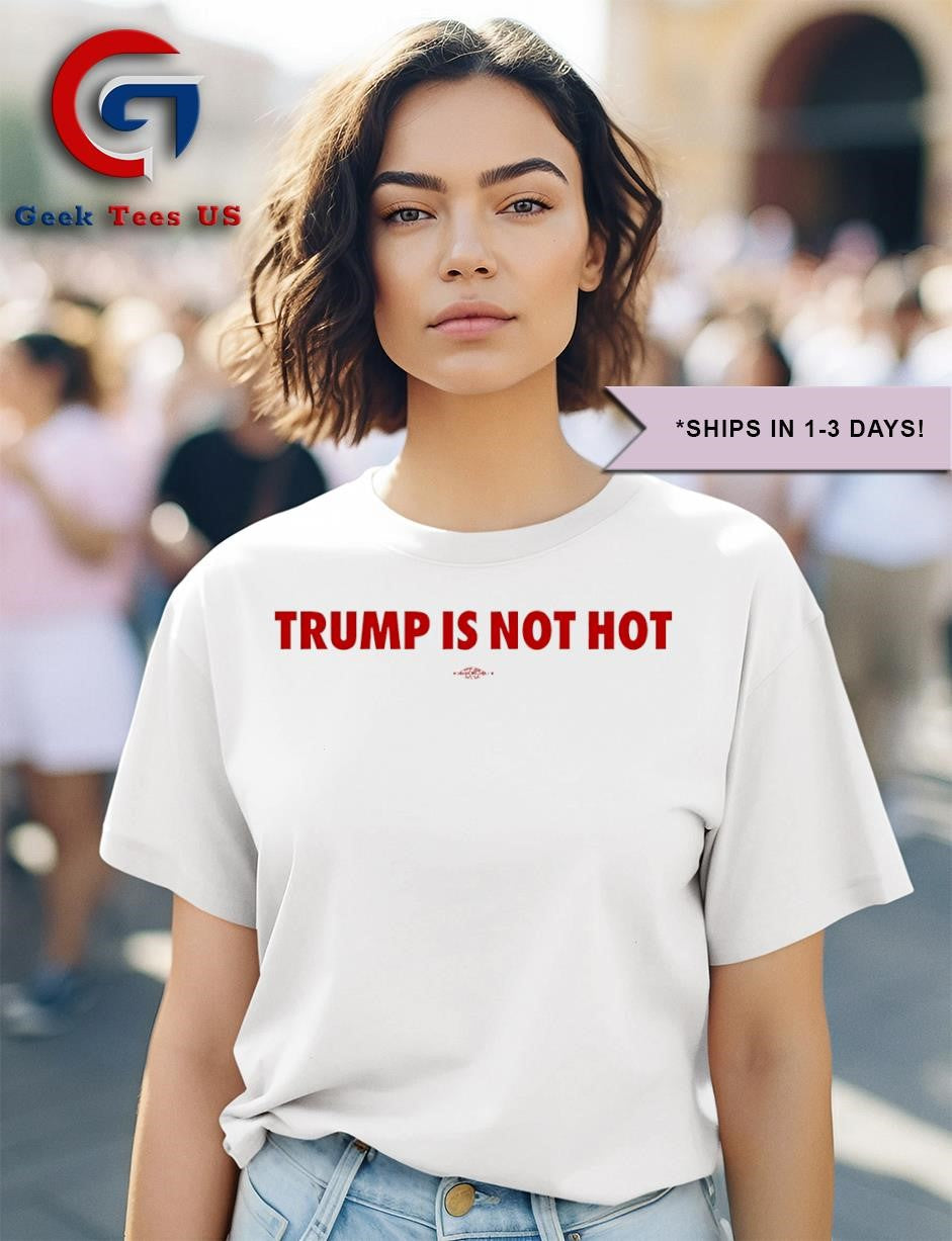 Trump is not hot shirt Unisex , , , Long Sleeve Tee